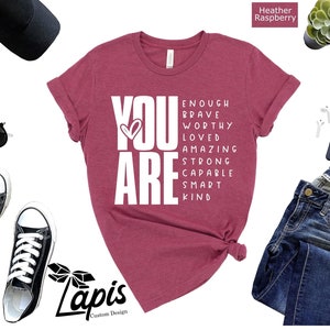 You Are Enough Shirt, Inspirational Shirt, Positive Shirt, Motivational Shirt, Mental Health Shirt, Self Love Shirt, You Are Kind Shirt
