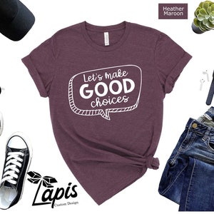 Teacher Shirts, Let&#39;s Make Good Choices, School TShirt, Shirts For Teachers, Principal Shirt, School Counselor, State Testing, Social Worker