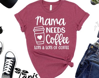 Mama Needs Coffee Shirt, Funny Mom Graphic Tee