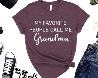 My Favorite People Call Me Grandma Shirt, Mother's Day Gift
