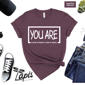 You Are Enough Brave Love Magical Shirt, Inspirational Shirt, Positive Shirt, Motivational Shirt, Mental Health Shirt, Self Love Shirt