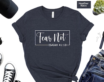 Fear Not For I Am With You Shirt, Fear Not Shirt, Fear Not Isaiah 41:10, Christian Shirt, Religious Shirt, Inspirational Gifts, Bible Verse