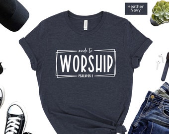 Made to Worship Shirt: Christian Bible Verse T-Shirt