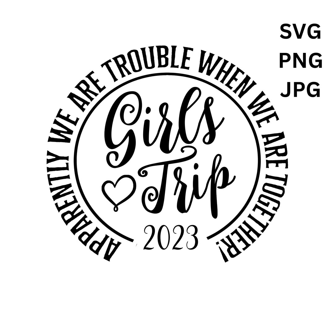 Girls Trip 2023 Svg, Girls Trip Svg, Girls Trip Shirt Svg, Girls
