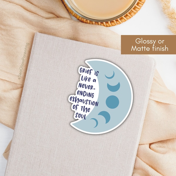 Crescent moon sticker, Grief is like a never-ending exhaustion of the soul, Life after loss of loved one, Laptop sticker for bereaved friend