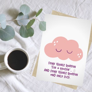 May include: A pink cloud with closed eyes and white dots, with the text "Some Things happen 'FOR a Reason'... AND SOME THINGS happen AND ONLY SUCK."