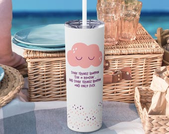 Toxic positivity tumbler, Some things happen for a reason and some only suck, Cartoon crying cloud design, Shattering stigmas about death