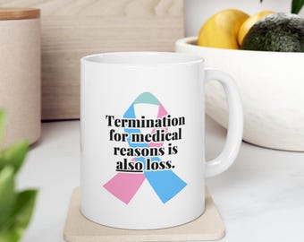 Termination for medical reasons awareness coffee cup, Pregnancy and infant loss sympathy and support, Thoughtful gift for grieving parent