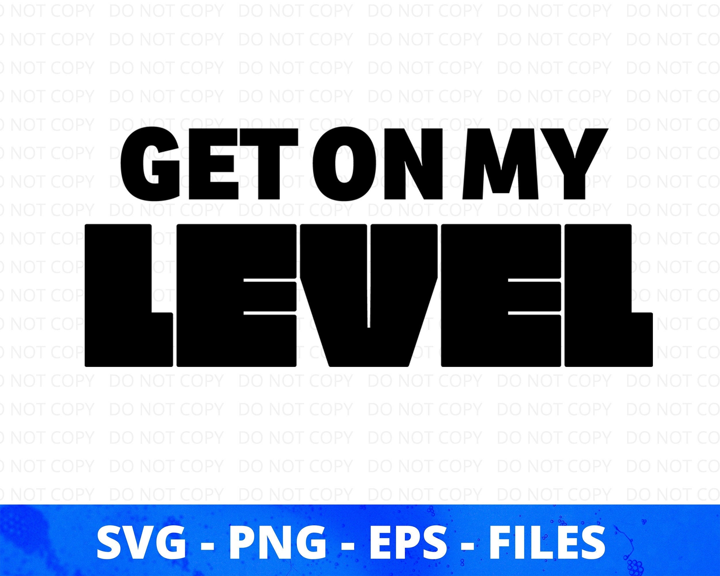 Get on My Level SVG Playstation SVG Xbox SVG Video Games Etsy