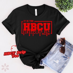 HBCU Drip T-Shirt | &quot;It Is the HBCU for Me&quot; Graphic Tee | Black Unisex T-Shirt for HBCU Pride