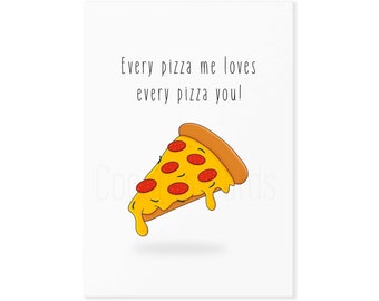 Every Pizza Me Card - Anniversary Card - Valentine's Card - Birthday Card - Pizza Card - For Him - For Her - Love Card - Coconut Cards