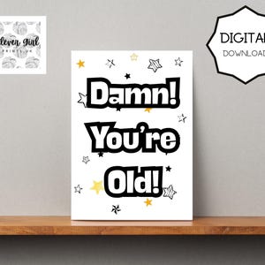 Damn you&#39;re old! Funny Birthday Card for Adults | Sarcastic Digital Download Card | Printable Card for Friend, Him/Her | Instant Download