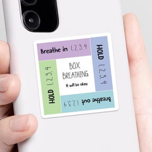 May include: A white sticker with a colorful design promoting box breathing. The sticker has text that reads "Breathe in 1,2,3,4", "Hold 1,2,3,4", "Breathe out 1,2,3,4", and "BOX BREATHING. It will be okay."