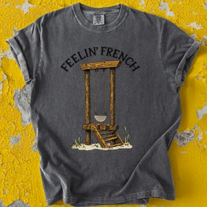 Feelin' French T-Shirt: Funny Guillotine Graphic Tee