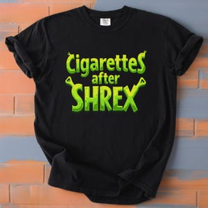 Shrek Shirt Cigarettes After Shrex Text Design - Funny Shrek Meme Shirt, Shrek Gift, Shrek T Shirt, Shrek Character Tee