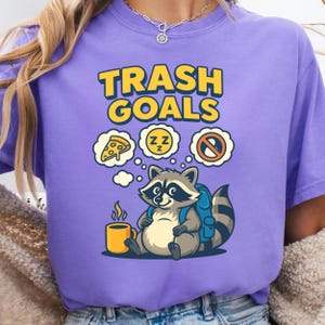 Funny Racoon T-Shirt: Trash Goals, Anti-Hustle Meme Shirt