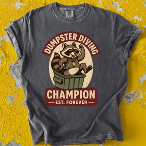 Dumpster Diving Champion Racoon T-Shirt: Funny Meme Shirt