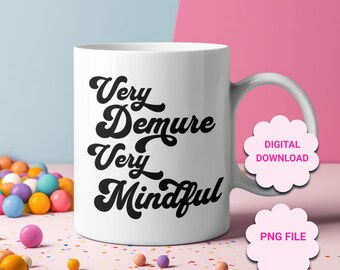 Very Demure Very Mindful, Very Demure PNG, Very Mindful PNG, trendy t-shirt mug tote design, viral design, meme design