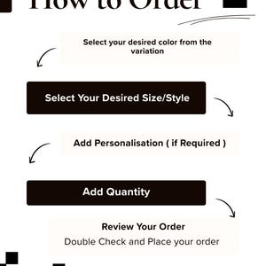 May include: A white graphic with the text "How to Order" at the top, followed by a step-by-step guide. The steps include selecting color, size, adding personalization, and quantity. The last step is to review the order. The graphic includes the text "@CustomiseYourself".