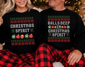 Christmas Spirit Matching Sweatshirts, Funny Xmas Ugly Sweater, Balls Deep in Christmas Couples Gift, Xmas Spirit Jumper, Gift for His & Her