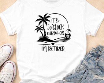 Retirement Party Shirt, It’s 5 O’Clock Everywhere I’m Retired Shirt, Funny Retirement T-Shirt, Beach Vacation Summer Tee, Gift for Retirees