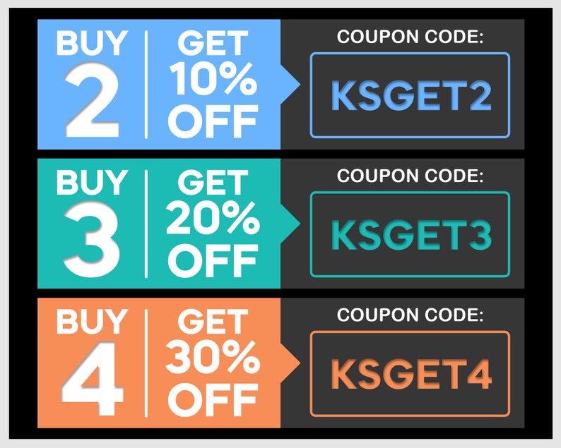 May include: Three coupon codes for discounts on purchases. Buy 2 get 10% off, use code KSGET2. Buy 3 get 20% off, use code KSGET3. Buy 4 get 30% off, use code KSGET4.