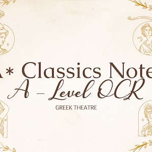 100+ Pages A* A-level Greek Theatre OCR Classical Civilisation Revision Notes + Flashcards – Year 1 + 2