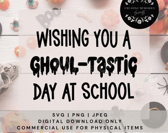 Wishing You a Ghoul-tastic Day at School, Teacher Halloween SVG, Teacher SVG , Cut File, Classroom Decor, Halloween Sayings, Spooky Season