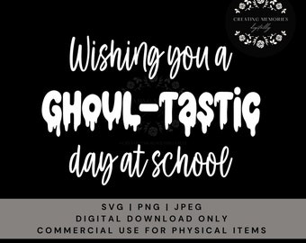 Wishing You a Ghoul-tastic Day at School, Teacher Halloween svg, Teacher SVG , Cut File, Classroom Decor, Halloween Sayings, Spooky Season