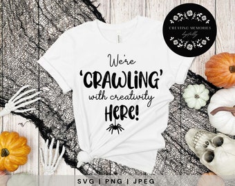 We’re Crawling with Creativity Here, Fall SVG, Teacher Halloween Design,Teacher SVG, Cut file,Halloween svg, Halloween Sayings,Spooky Season