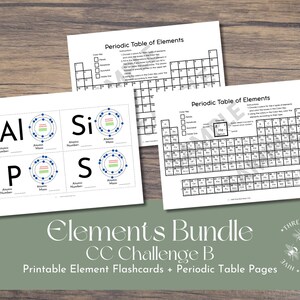 May include: A bundle of educational printables featuring the periodic table of elements and element flashcards. The flashcards display the atomic structure of elements like Aluminum, Silicon, Phosphorus, and Sulfur. The bundle includes the text "Elements Bundle CC Challenge B".