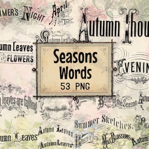 May include: A collection of 53 vintage-style digital graphics featuring words and phrases related to the four seasons. The graphics are in black and white and have a decorative, ornate style. The words include "Summer's Night", "Autumn Leaves and Flowers", "Autumn Thought", "Evenings", "Belle of the Season", "Summer Sketches", "Breeze of June", "May Blossoms", and "Autumn Song".