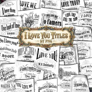 May include: A collection of vintage sheet music covers with titles like "I Love You" and "Love Me." The covers are in black and white, featuring ornate fonts and decorative borders. The central image has the text "I Love You Titles 97 PNG."