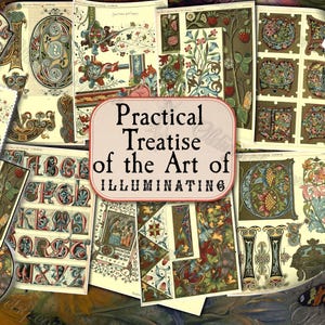 Practical Treatise on the Art of Illuminating Illuminated Manuscript Pages, Ornate Medieval Alphabet & Floral Borders for Junk Journals