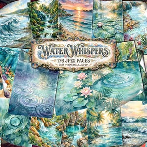 May include: A collection of watercolor images featuring various water scenes, including waterfalls, ocean waves, and lily pads. The images are in shades of blue, green, and yellow, with the text "Water Whispers" and "176 JPEG PAGES".