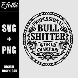 Puede incluir: Diseño digital en blanco y negro con el texto "PROFESSIONAL BULL SHITTER WORLD CHAMPION" en un marco circular. El diseño incluye adornos decorativos y un borde tipo cuerda. El lado izquierdo muestra "SVG + PNG DIGITAL DOWNLOAD".