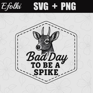 Puede incluir: Ilustración en blanco y negro de una cabeza de ciervo dentro de un hexágono cosido. El texto "Bad Day to be a Spike" está debajo. La imagen también incluye el texto "SVG + PNG" y la palabra "Efolki".