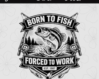 Nacido para pescar, obligado a trabajar SVG PNG / Frase divertida sobre la pesca / Regalo para pescador / Parche para sombrero / Archivo de corte láser