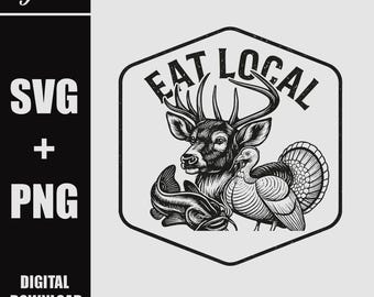 Eat Local SVG PNG, file di taglio per caccia e pesca con cervi, tacchini e pesci gatto, toppe in similpelle per caccia e pesca, design per incisione laser.