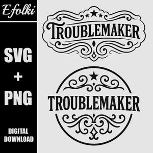 May include: Black and white digital design featuring the word "Troublemaker" in two ornate styles. One is a rectangular shape with stars, and the other is a circular design. The image also includes "SVG + PNG" and "DIGITAL DOWNLOAD" text.