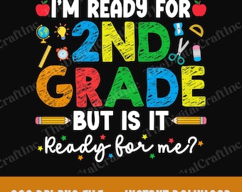I'm Ready For 2nd Grade But Is It Ready For Me PNG, Funny First Day of School Sublimation, Kids 2nd Grade Png, Back To School Clipart
