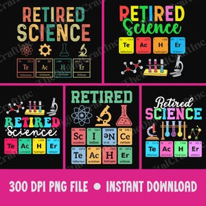 Puede incluir: Una colección de diseños con temática científica con las palabras "Retired Science" en varios colores y fuentes. Cada diseño incluye gráficos relacionados con la ciencia y elementos de la tabla periódica. La parte inferior de la imagen dice "300 DPI PNG FILE • INSTANT DOWNLOAD."