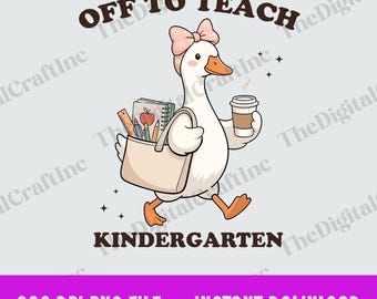 Off to Teach Kindergarten PNG, Funny Goose Teacher Sublimation Design, Back to School Teacher Life Clipart, First Day Of Kindergarten Png
