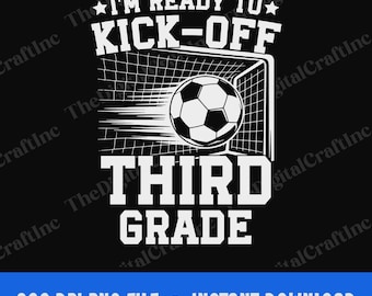 I'm Ready To Kick-Off Third Grade PNG, Boys Back To School Soccer Sublimation Design, Funny Kids First Day Of 3rd Grade Png
