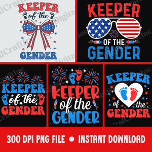 May include: A collection of five digital graphic designs featuring the text Keeper of the Gender in red, white, and blue. The designs incorporate patriotic elements including stars, fireworks, baby footprints, a bow, sunglasses, and heart shapes.