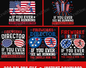 Réalisateur de feux d'artifice Si vous me voyez courir, vous devriez courir aussi PNG, Sublimation patriotique amusante du 4 juillet, Amateurs de feux d'artifice américains