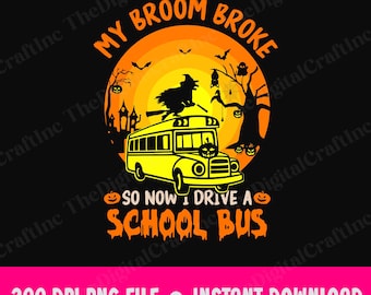 My Broom Broke So Now I Drive A School Bus Png Halloween, Spooky School Bus Driver Png, Halloween Bus Driver Appreciation, Funny Witch Png