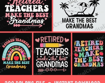 Retired Teachers Make the Best Grandmas PNG, Funny Retirement Teacher, Grandma to Be, Last Day of School Teacher Retiree Sublimation