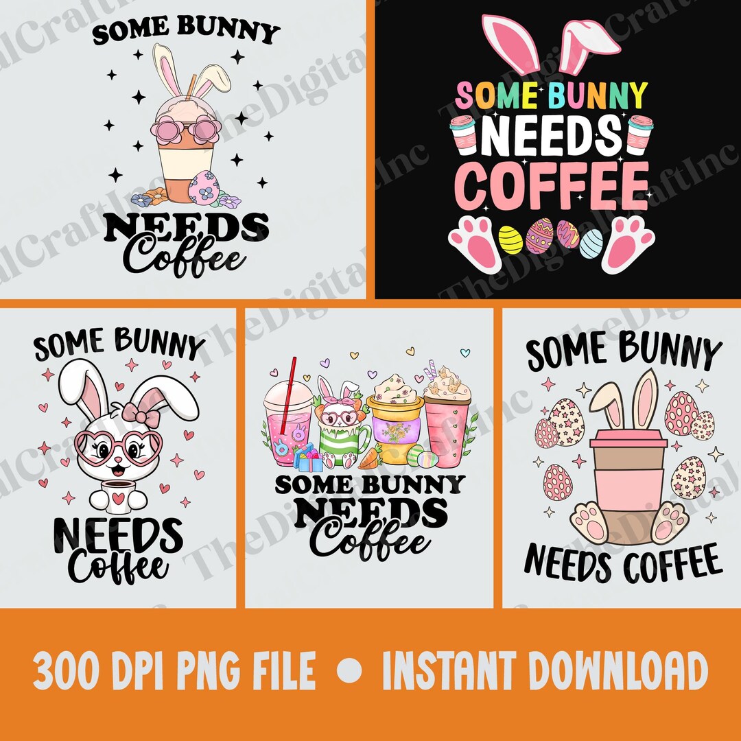 Some Bunny Needs Coffee Png, Cute Easter Coffee Png, Bunny Ears Png ...