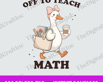 Off to Teach Math PNG, Funny Goose Teacher Sublimation Design, Back to School Teacher Life Clipart, Math Lovers Shirt Png
